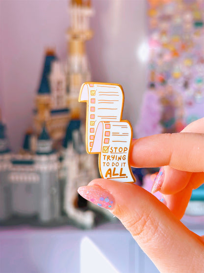 'Stop Trying To Do It All' Gold Enamel Pin